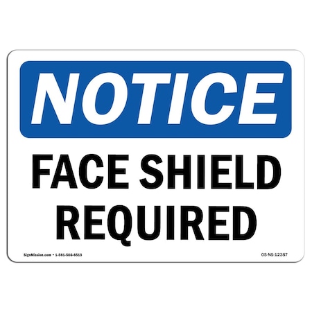 Signmission OSHA Notice Sign, Face Shield Required, 24in X 18in Aluminum, 24" W, 18" H, Landscape OS-NS-A-1824-L-12387
